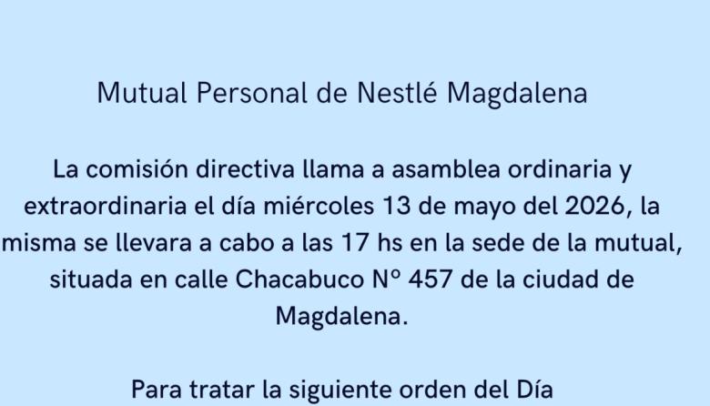 La Mutual del Personal de Nestlé Magdalena convocó a una asamblea ordinaria y extraordinaria para el 13 de mayo