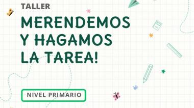 Vuelve el taller “Merendemos y Hagamos la Tarea” para acompañar a los niños en su desarrollo escolar